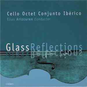 Philip Glass, Cello Octet Conjunto Ibérico, Elias Arizcuren - Glass Reflect ...