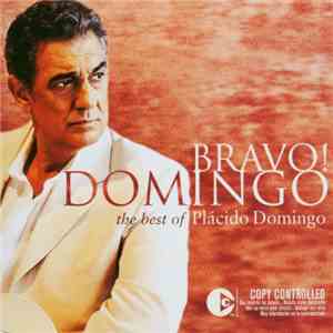 Plácido Domingo - Bravo! Domingo (The Best Of Plácido Domingo)