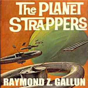 Raymond Z. Gallun - The Planet Strappers