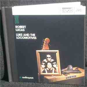 Robert Lucas - Luke And The Locomotives