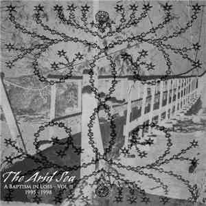 The Arid Sea - A Baptism In Loss :: Vol II :: 1995​-​1998