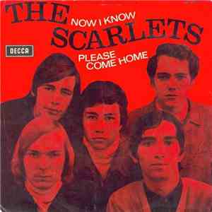 The Scarlets - Now I Know / Please Come Home