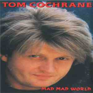 Tom Cochrane - Mad Mad World