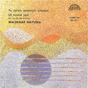 Waldemar Matuška - Po Starých Zámeckých Schodech / Už Koníček Pádí