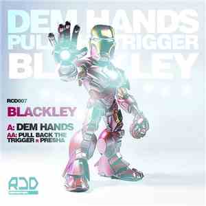 Blackley  - Dem Hands / Pull Back The Trigger