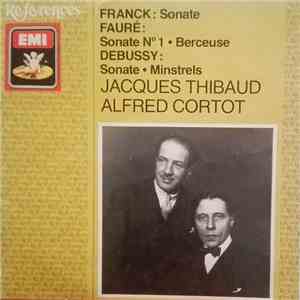 César Franck, Gabriel Fauré, Claude Debussy, Jacques Thibaud, Alfred Cortot ...