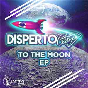 Disperto Certain - To The Moon EP