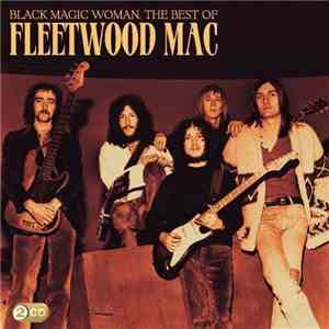 Fleetwood Mac - Black Magic Woman: The Best Of Fleetwood Mac