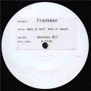 Frankman - Make It Ruff, Make It Smooth