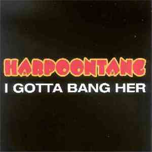 Harpoontang - I Gotta Bang Her