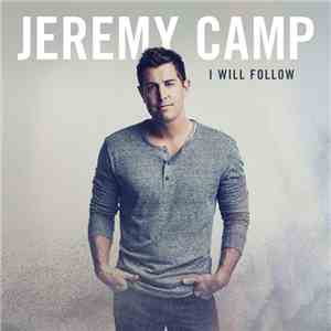 Jeremy Camp - I Will Follow