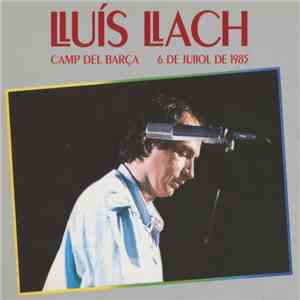 Lluís Llach - Camp Del Barça, 6 De Juliol De 1985
