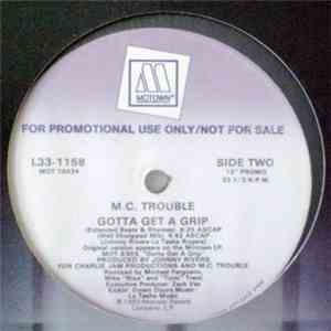 M.C. Trouble - Gotta Get A Grip