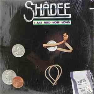 Shadee - I Just Need More Money