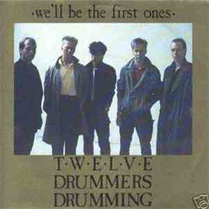 Twelve Drummers Drumming - We'll Be The First Ones