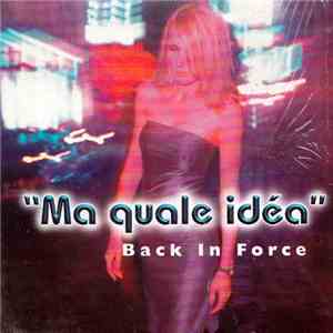 Back In Force - Ma Quale Idea