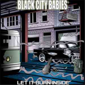 Black City Babies - Let It Burn Inside