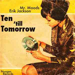 Erik Jackson And Mr. Moods - Ten Till Tomorrow
