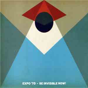 Expo '70 / Be Invisible Now! - Expo '70 / Be Invisible Now!