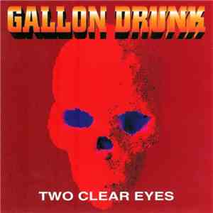 Gallon Drunk - Two Clear Eyes