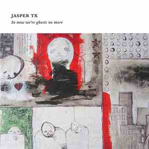 Jasper TX - So Now We’re Ghosts No More