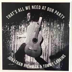 Jonathan Richman & Tommy Larkins - That's All We Need At Our Party