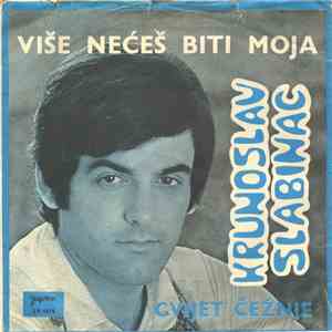 Krunoslav Slabinac - Više Nećeš Biti Moja / Cvijet Čežnje