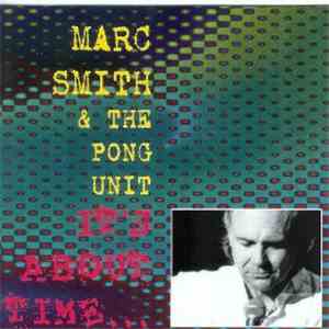 Marc Smith & The Pong Unit - It's About Time
