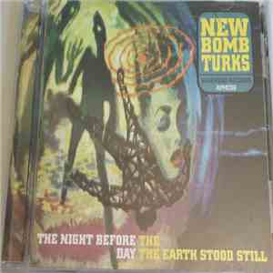New Bomb Turks - The Night Before The Day The Earth Stood Still