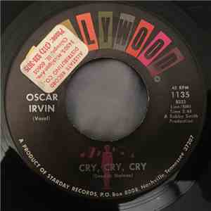Oscar Irvin - Cry, Cry, Cry / One Of These Days