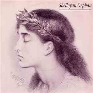 Shelleyan Orphan - Anatomy Of Love