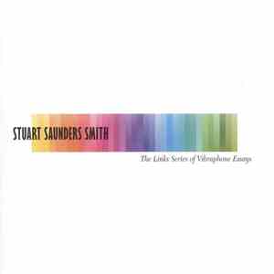 Stuart Saunders Smith - The Links Series Of Vibraphone Essays