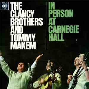 The Clancy Brothers & Tommy Makem - In Person At Carnegie Hall