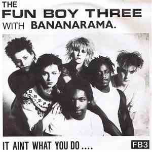 The Fun Boy Three With Bananarama - It Aint What You Do....