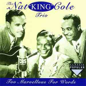 The Nat King Cole Trio - Too Marvellous For Words