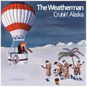 The Weatherman - Cruisin' Alaska