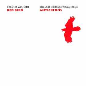 Trevor Wishart - Red Bird / Anticredos