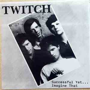 Twitch - Successful Yet... / Imagine That