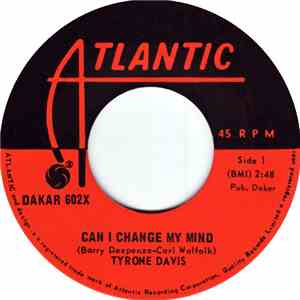 Tyrone Davis - Can I Change My Mind / A Woman Needs To Be Loved