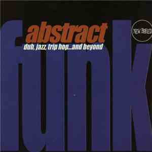Various - Abstract Funk (Dub, Jazz, Trip Hop...And Beyond)