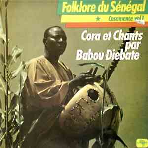 Babou Diébaté - Folklore Du Sénégal - Casamance Vol. 1 Cora Et Chants Par B ...