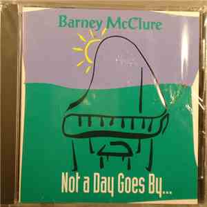 Barney McClure - Not A Day Goes By