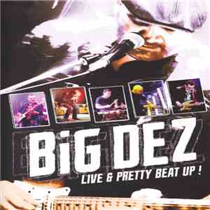 Big Dez - Live And Pretty Beat Up !