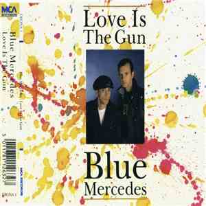 Blue Mercedes - Love Is The Gun