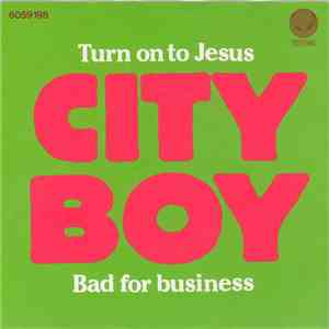 City Boy - Turn On To Jesus