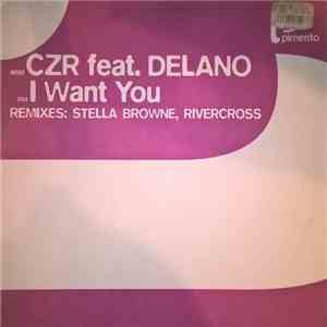 CZR Feat. Delano  - I Want You (Remixes)