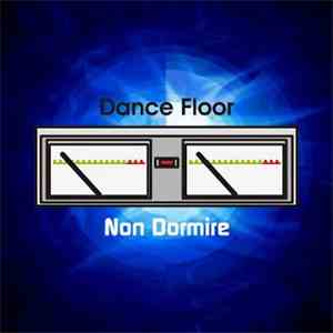 Dance Floor - Non Dormire