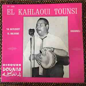 El Kahlaoui Tounsi - Ya Haylowet El Halwine / Ghanneli
