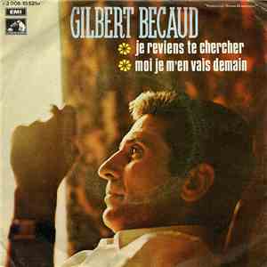 Gilbert Bécaud - Je Reviens Te Chercher / Moi, Je M'en Vais Demain