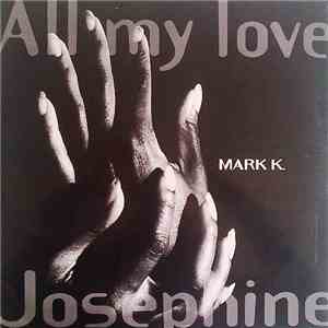 Mark K. - Josephine / All My Love